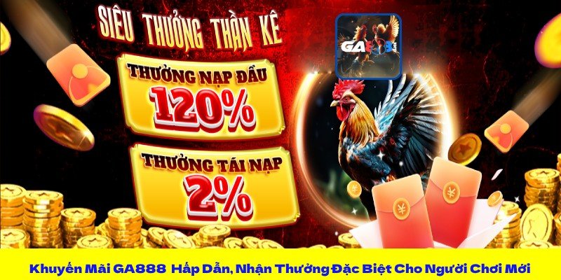 khuyến mãi GA888 hấp dẫn