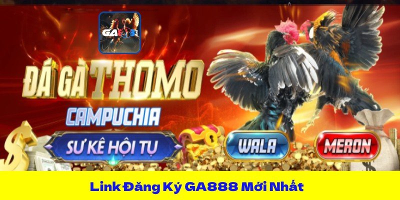 Link Đăng Ký GA888 Mới Nhất – Tạo Tài Khoản Chỉ Trong 1 Phút