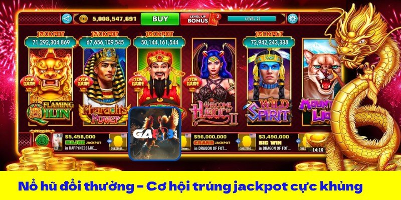 Nổ hũ đổi thưởng – Cơ hội trúng jackpot cực khủng