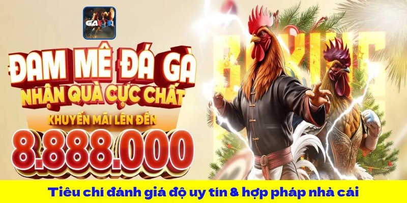 Tiêu chí đánh giá độ uy tín & hợp pháp nhà cái